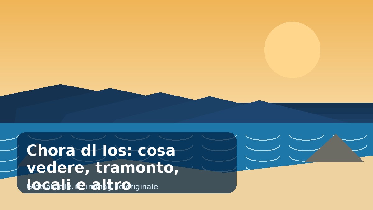 Chora di Ios: cosa vedere, tramonto, locali e altro